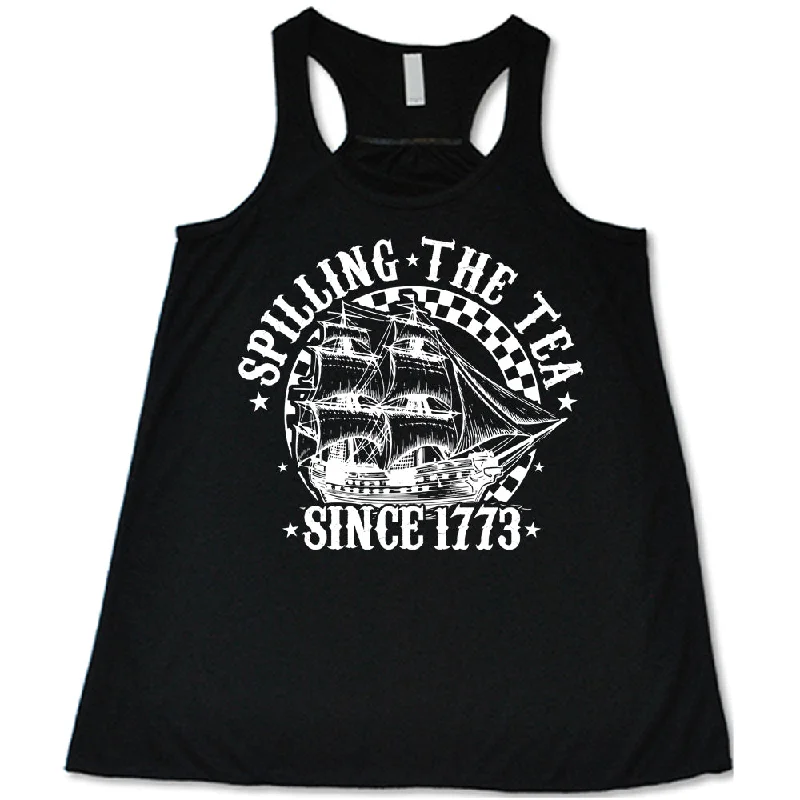 Spilling The Tea Since 1773 Shirt